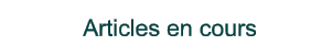 Articles en cours